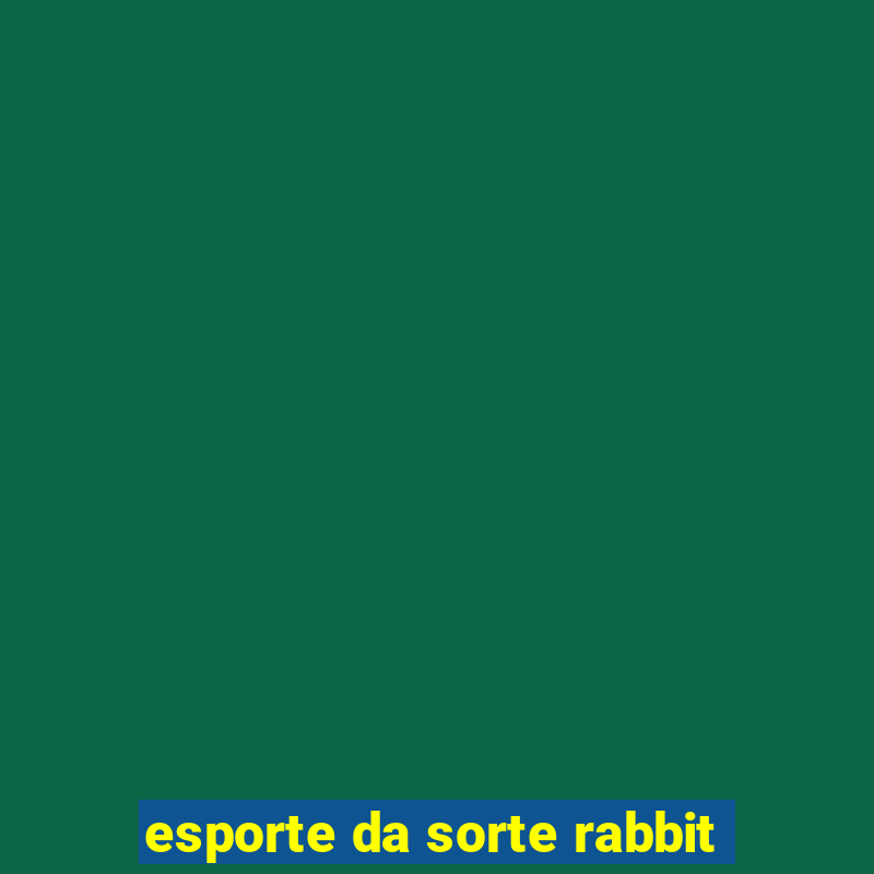 esporte da sorte rabbit