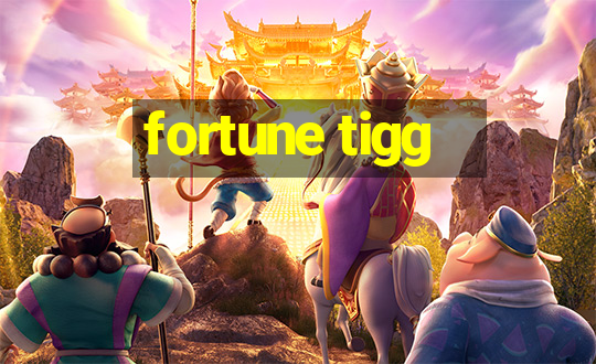 fortune tigg