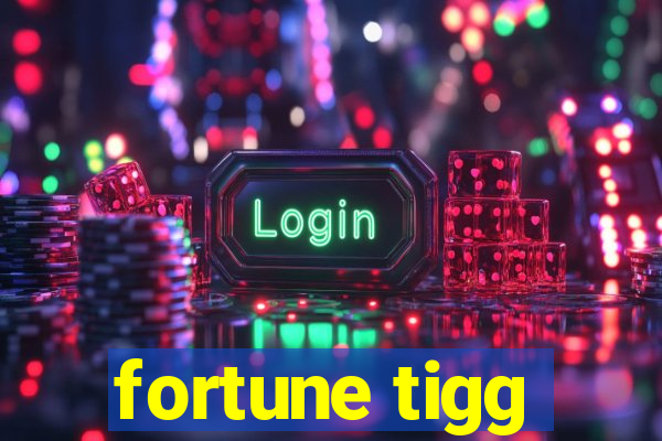 fortune tigg