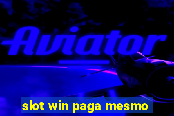 slot win paga mesmo