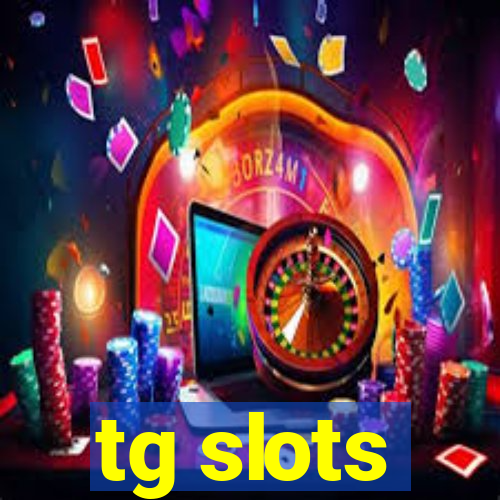 tg slots