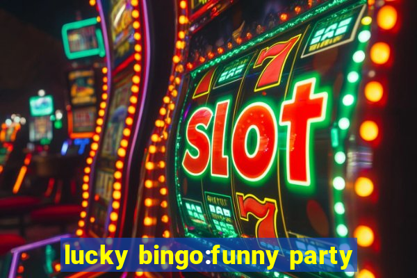 lucky bingo:funny party