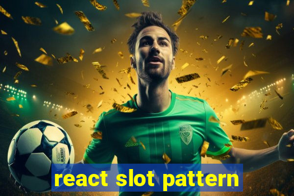 react slot pattern