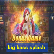 big bass splash