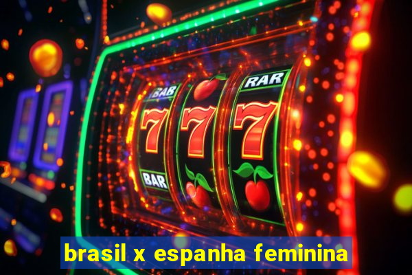 brasil x espanha feminina