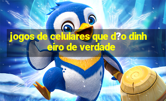 jogos de celulares que d?o dinheiro de verdade