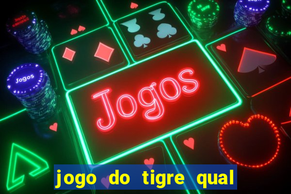 jogo do tigre qual a melhor plataforma