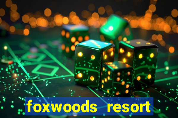 foxwoods resort casino hotel