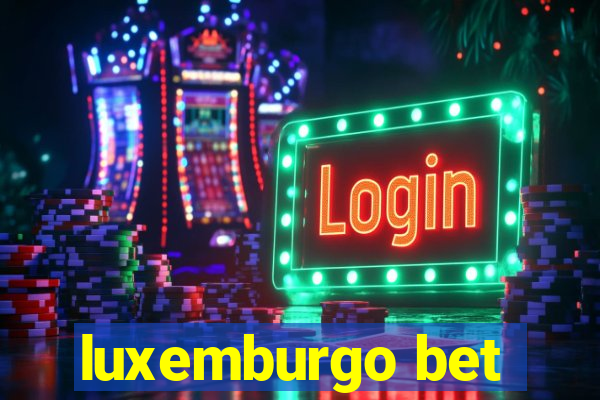 luxemburgo bet