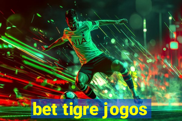 bet tigre jogos