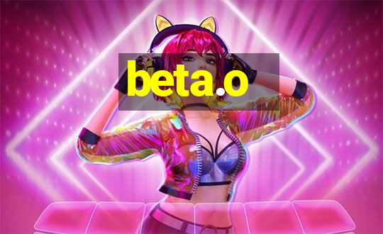 beta.o