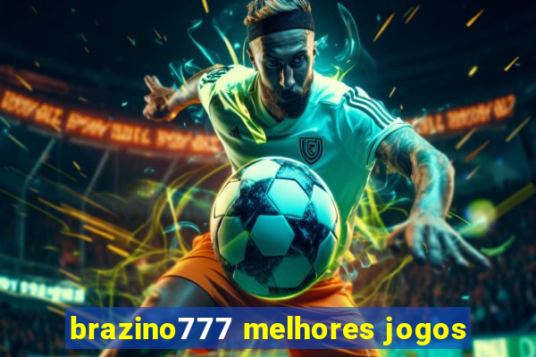 brazino777 melhores jogos