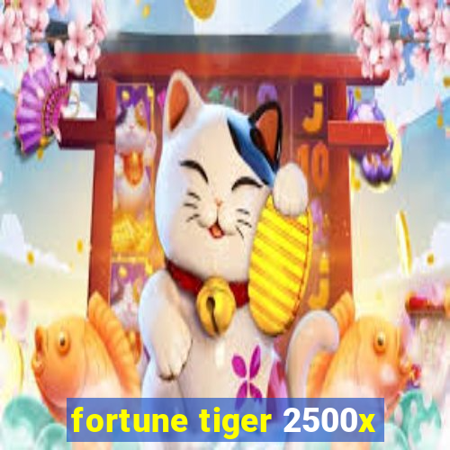 fortune tiger 2500x