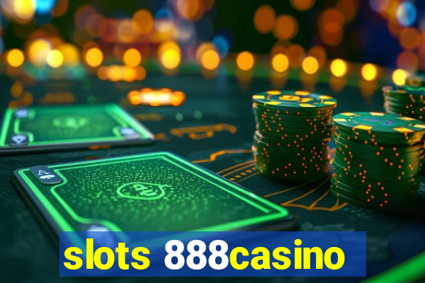 slots 888casino