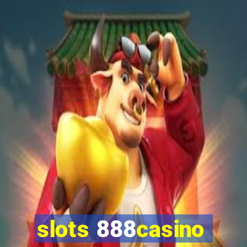 slots 888casino