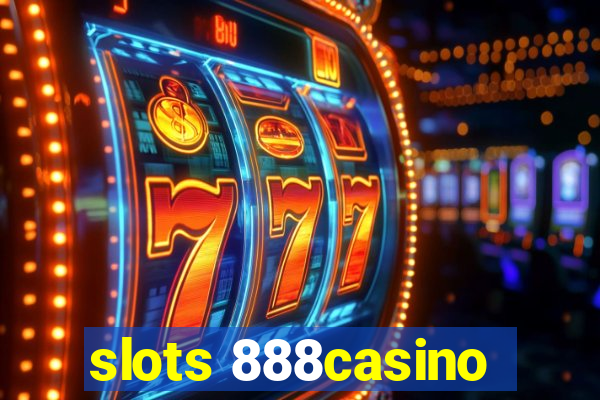 slots 888casino