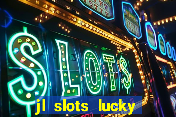 jl slots lucky spin 777