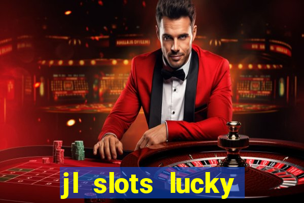 jl slots lucky spin 777