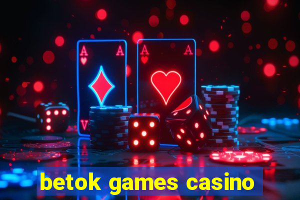 betok games casino