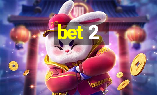 bet 2