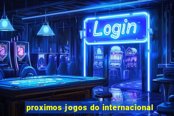 proximos jogos do internacional