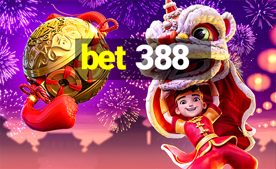 bet 388