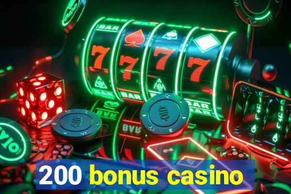 200 bonus casino