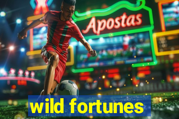 wild fortunes