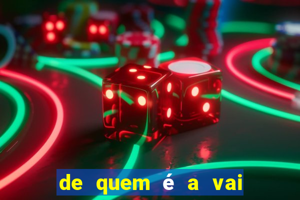 de quem é a vai de bet