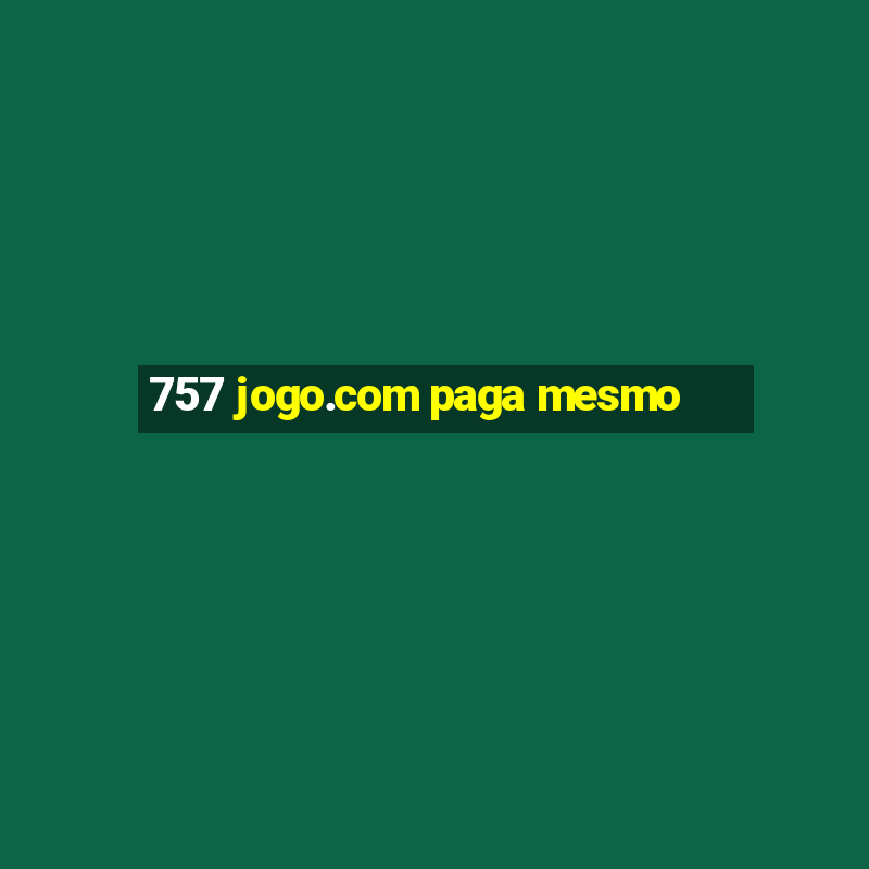 757 jogo.com paga mesmo