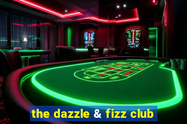 the dazzle & fizz club