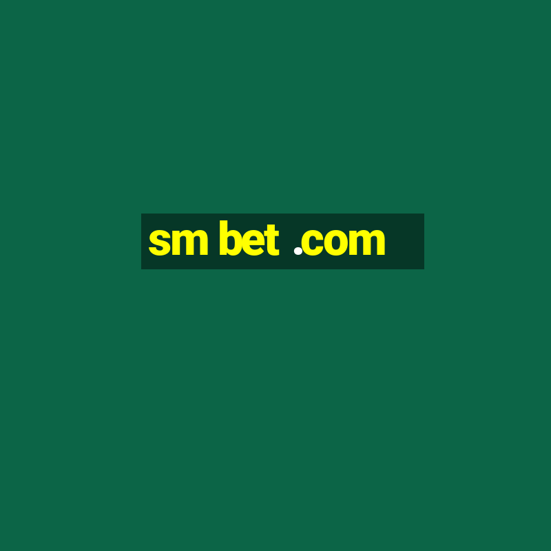 sm bet .com