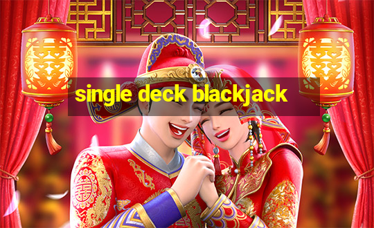 single deck blackjack