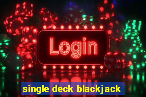 single deck blackjack