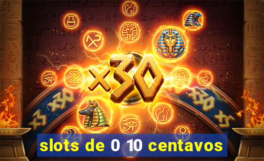 slots de 0 10 centavos