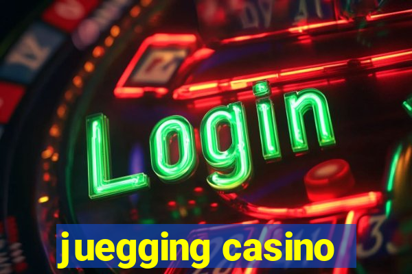 juegging casino