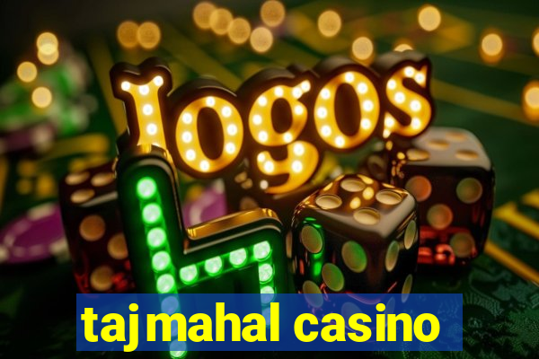 tajmahal casino