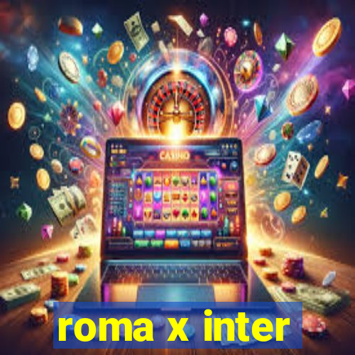 roma x inter