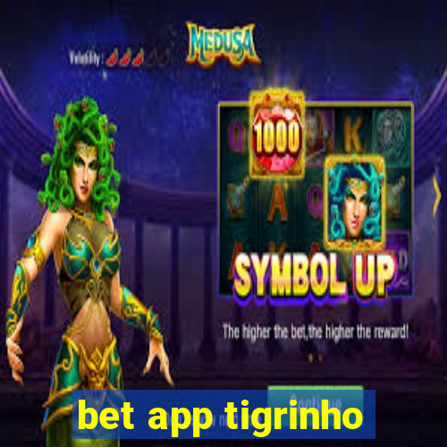 bet app tigrinho