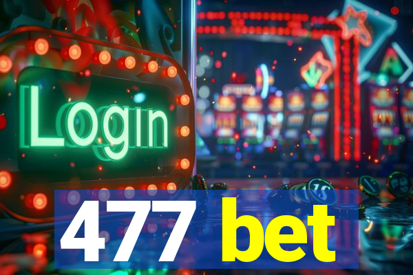 477 bet