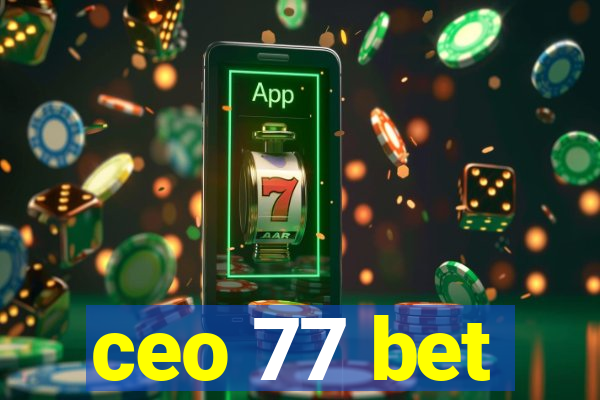 ceo 77 bet