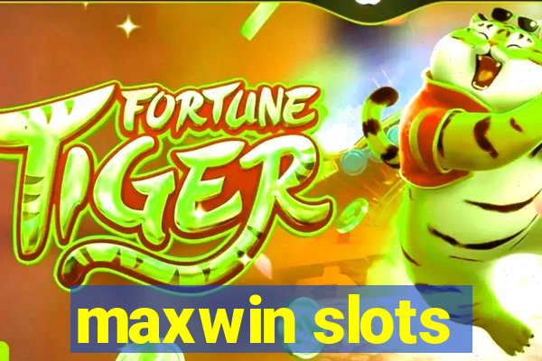 maxwin slots