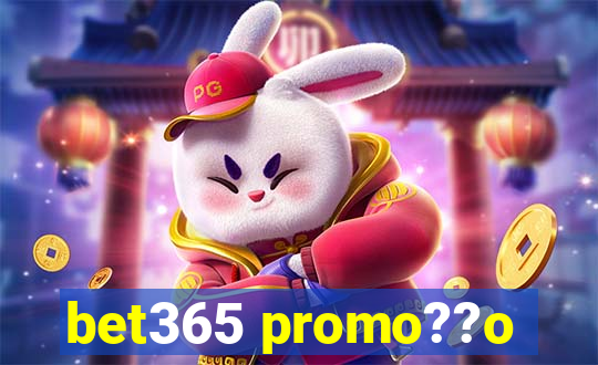 bet365 promo??o