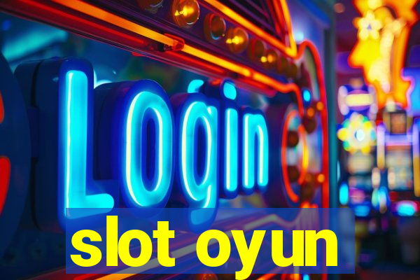 slot oyun