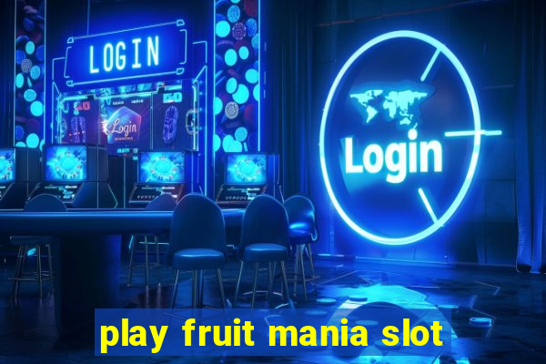 play fruit mania slot