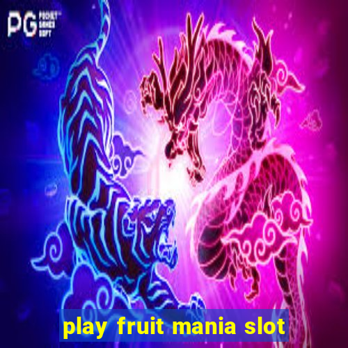 play fruit mania slot