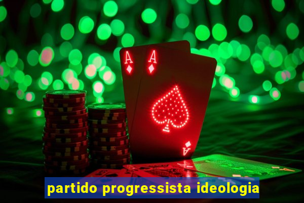 partido progressista ideologia