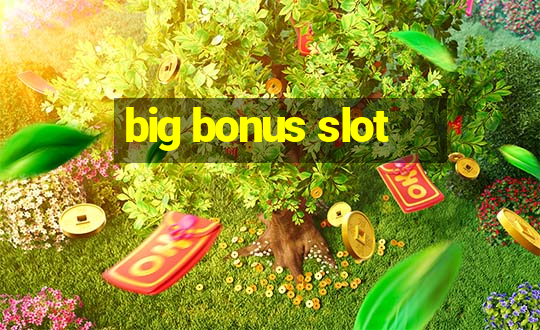 big bonus slot