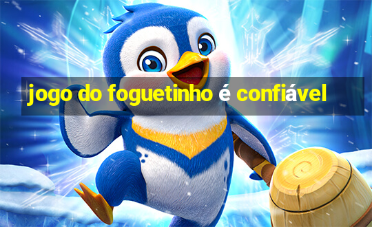 jogo do foguetinho é confiável