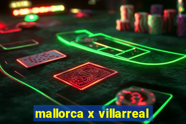 mallorca x villarreal